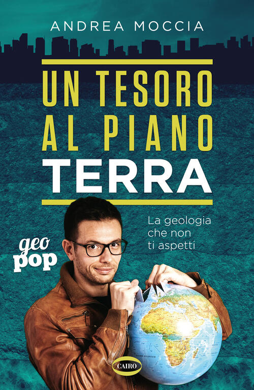 Un Tesoro Al Piano Terra. La Geologia Che Non Ti Aspetti Andrea Moccia Cairo 2