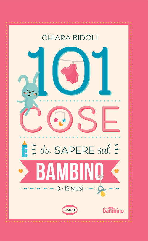 101 Cose Da Sapere Sul Bambino Chiara Bidoli Cairo 2020