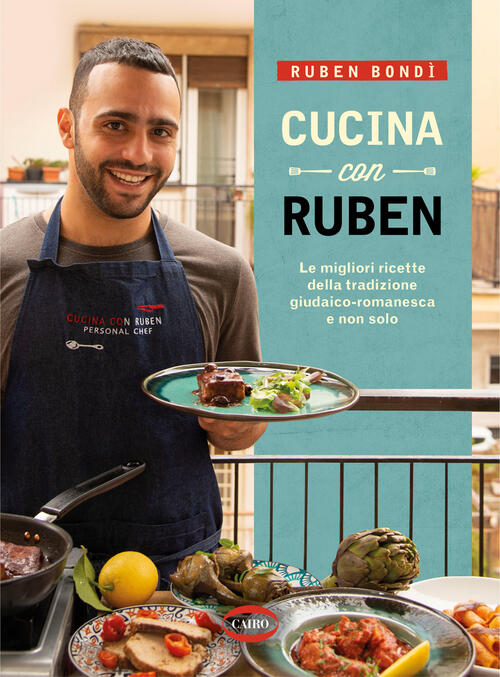 Cucina Con Ruben. Le Migliori Ricette Della Tradizione Giudaico-Romanesca E No