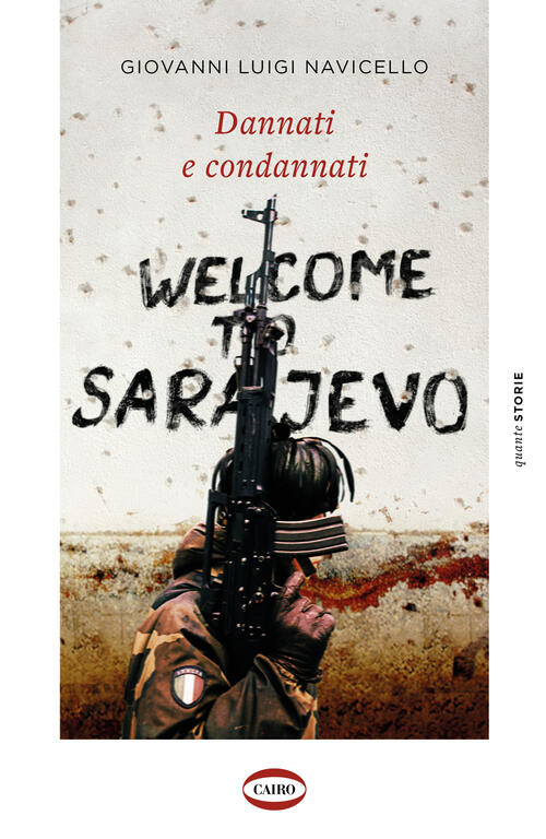 Dannati E Condannati. Welcome To Sarajevo Giovanni Luigi Navicello Cairo 2023