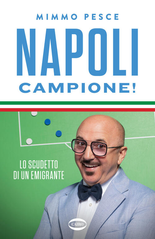 Napoli Campione! Lo Scudetto Di Un Emigrante Mimmo Pesce Cairo 2023