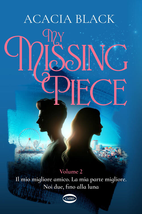 My Missing Piece. Il Mio Migliore Amico. La Mia Parte Migliore. Noi Due, Fino