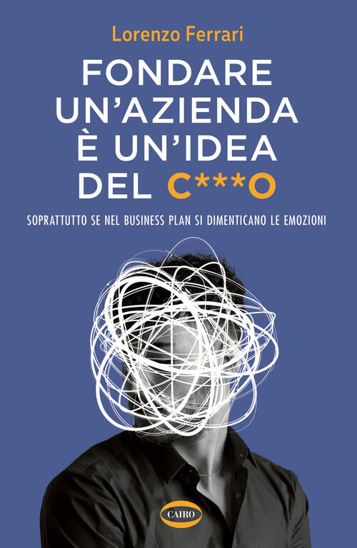 Fondare Un'azienda E Un'idea Del C***O. Soprattutto Se Nel Business Plan Si Di