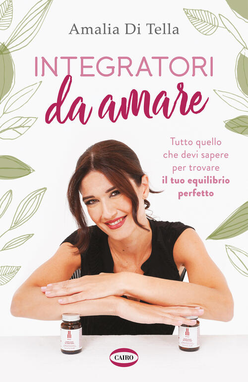 Integratori Da Amare. Tutto Quello Che Devi Sapere Per Trovare Il Tuo Equilibr