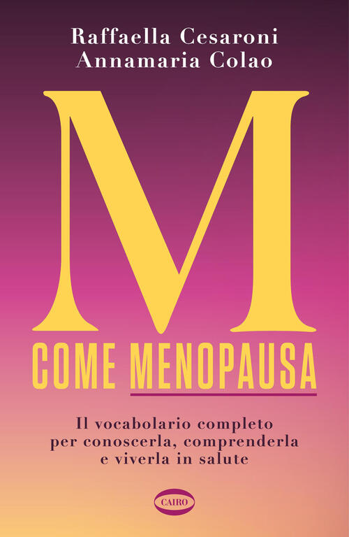 M Come Menopausa. Il Vocabolario Completo Per Conoscerla, Comprenderla E Viver