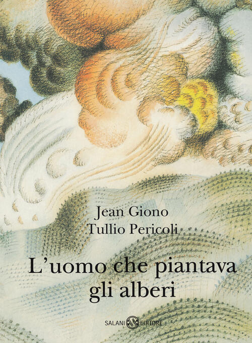 L'uomo Che Piantava Gli Alberi. Ediz. Illustrata. Con Qr Code Jean Giono Salan