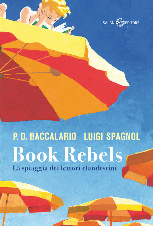 Book Rebels. La Spiaggia Dei Lettori Clandestini Pierdomenico Baccalario Salan