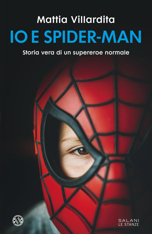 Io E Spider-Man. Storia Vera Di Un Supereroe Normale