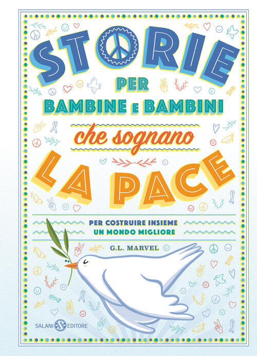 Storie Per Bambine E Bambini Che Sognano La Pace. Per Costruire Insieme Un Mon