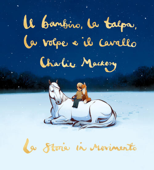 Il Bambino, La Talpa, La Volpe E Il Cavallo. La Storia In Movimento Charlie Ma