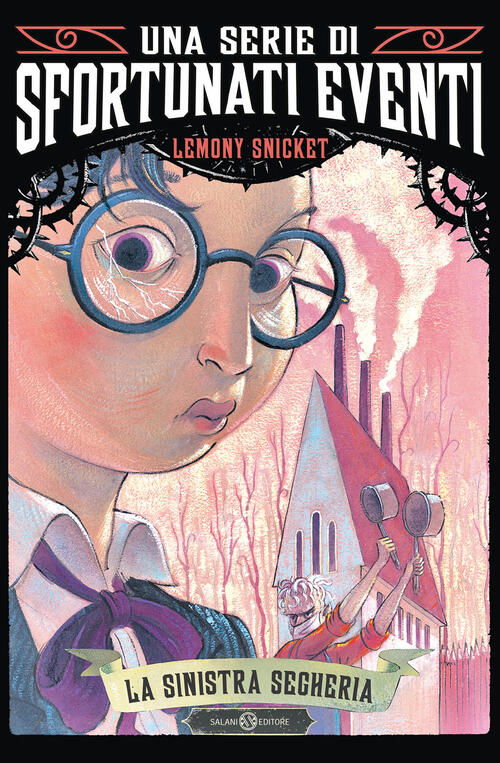La Sinistra Segheria. Una Serie Di Sfortunati Eventi. Vol. 4 Lemony Snicket Sa