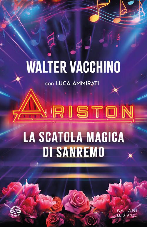 Ariston. La Scatola Magica Di Sanremo Walter Vacchino Salani 2024