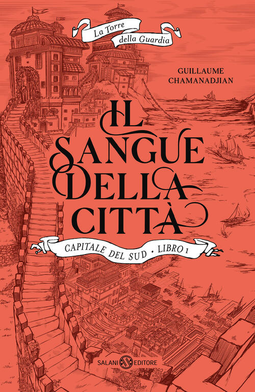 Il Sangue Della Citta. Capitale Del Sud. La Torre Della Guardia. Vol. 1 Guilla