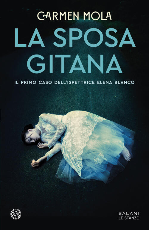 La Sposa Gitana. Il Primo Caso Dell'ispettrice Elena Blanco Carmen Mola Salani