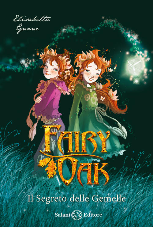 Il Segreto Delle Gemelle. Fairy Oak. Vol. 1 Elisabetta Gnone Salani 2024