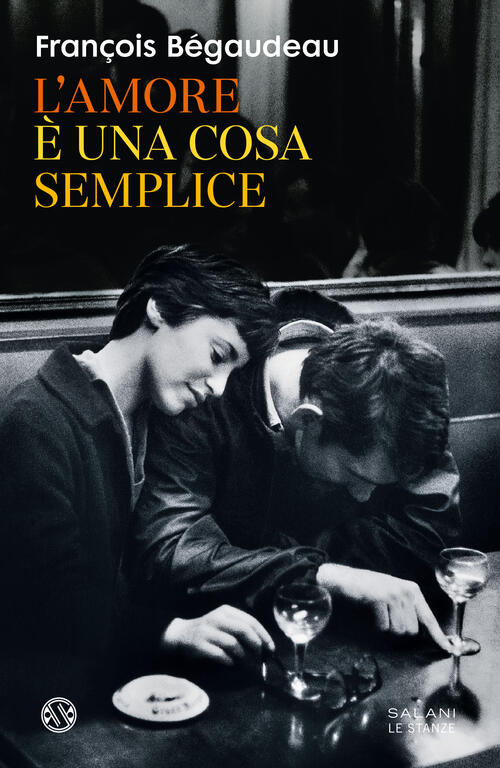 L'amore E Una Cosa Semplice François Begaudeau Salani 2024
