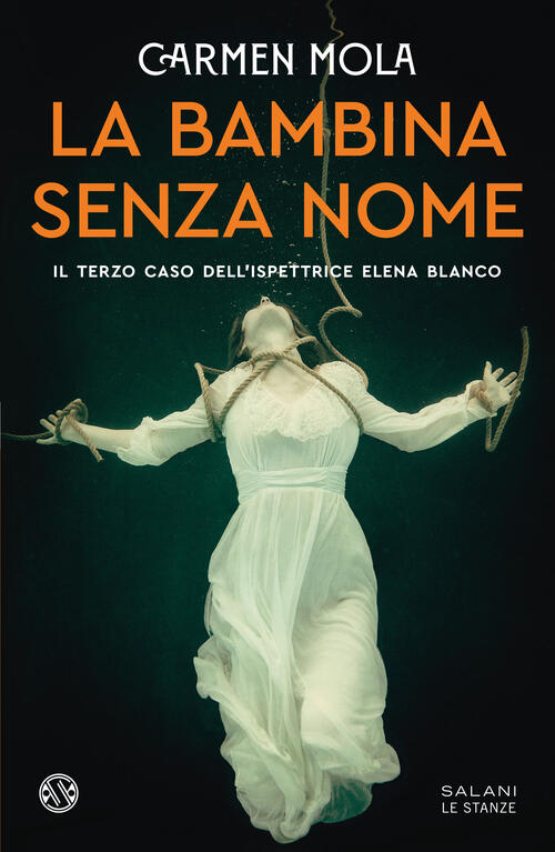 La Bambina Senza Nome. Il Terzo Caso Dell'ispettrice Elena Blanco Carmen Mola