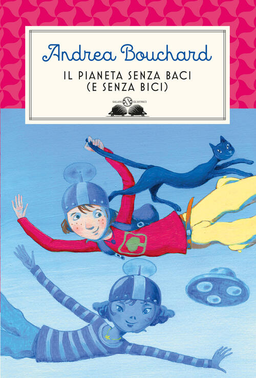 Il Pianeta Senza Baci (E Senza Bici) Andrea Bouchard Salani 2024