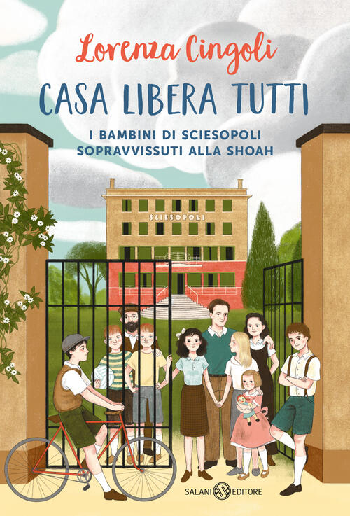 Casa Libera Tutti. I Bambini Di Sciesopoli Sopravvissuti Alla Shoah Lorenza Ci