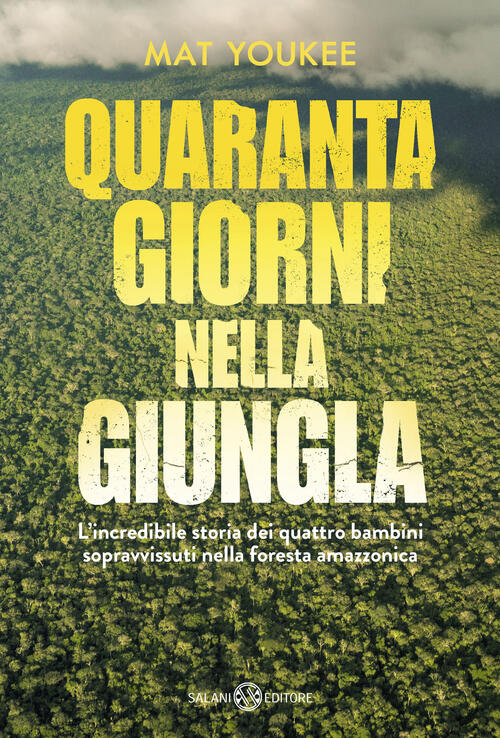 Quaranta Giorni Nella Giungla Mat Youkee Salani 2025