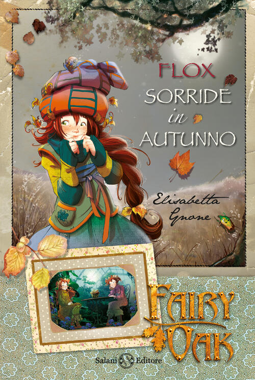Flox Sorride In Autunno. Fairy Oak. Vol. 6 Elisabetta Gnone Salani 2025