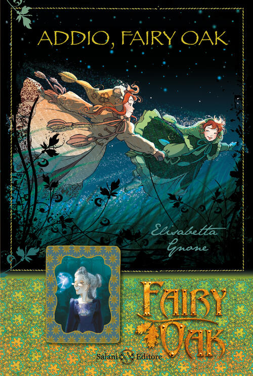 Addio, Fairy Oak. Fairy Oak. Vol. 7 Elisabetta Gnone Salani 2025