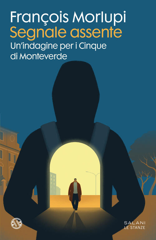 Segnale Assente. Un'indagine Per I Cinque Di Monteverde François Morlupi Salan