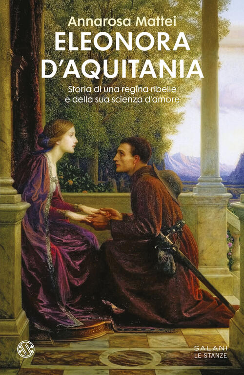 Eleonora D'aquitania Annarosa Mattei Salani 2026