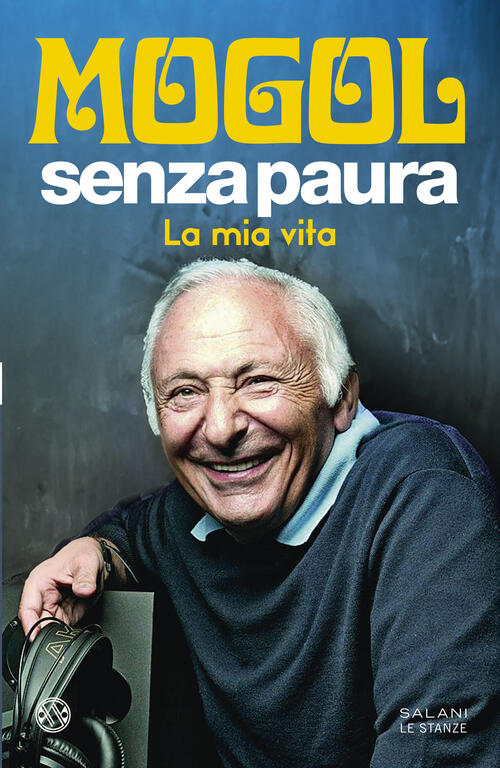 Senza Paura. La Mia Vita Mogol Salani 2025