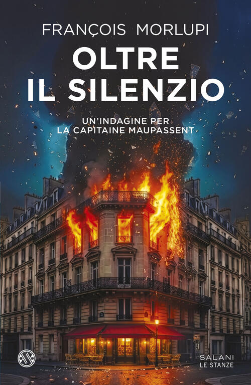 Oltre Il Silenzio. Un'indagine Per La Capitaine Maupassent François Morlupi Sa