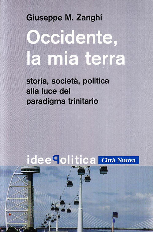 Occidente La Mia Terra. Storia, Societa, Politica Alla Luce Del Paradigma Trin