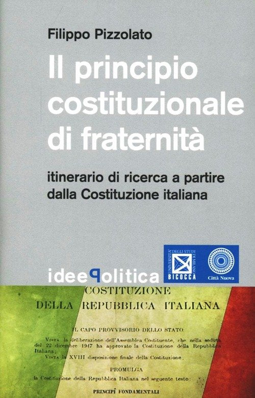 Il Principio Costituzionale Di Fraternita. Itinerario Di Ricerca A Partire Dalla Costituzione Italia