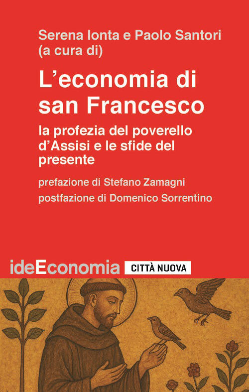 L'economia Di San Francesco. La Profezia Del Poverello D'assisi E Le Sfide Del