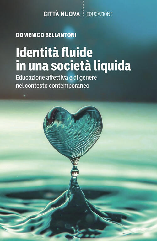 Identita Fluide In Una Societa Liquida. Educazione Affettiva E Di Genere Nel C
