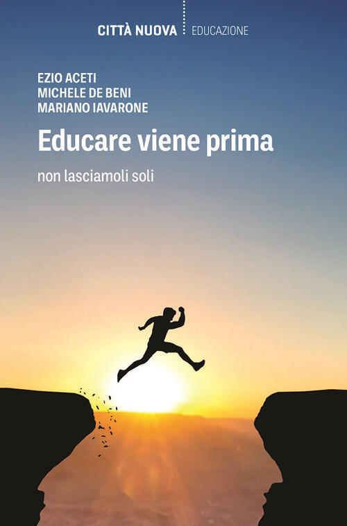 Educare Viene Prima. Non Lasciamoli Soli Ezio Aceti Citta Nuova 2026