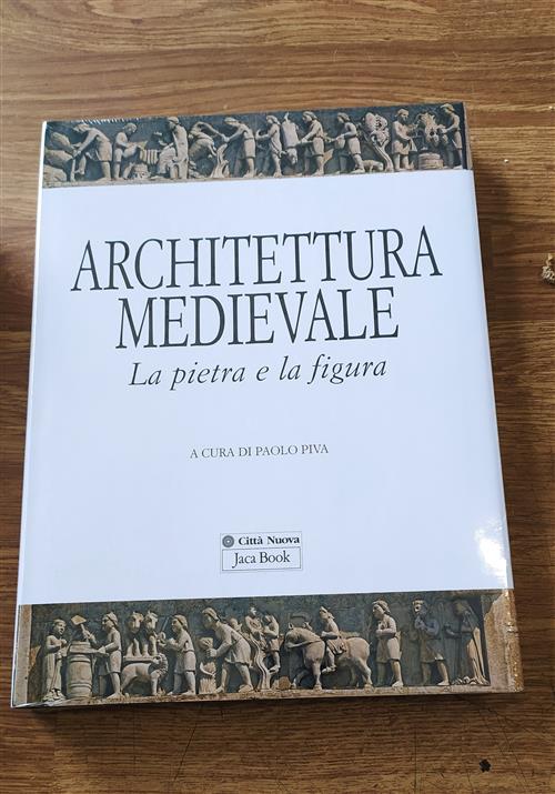 Architettura Medievale. La Pietra E La Figura
