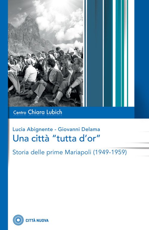 Una Citta Tutta D'or. Storia Delle Prime Mariapoli (1949-1959)