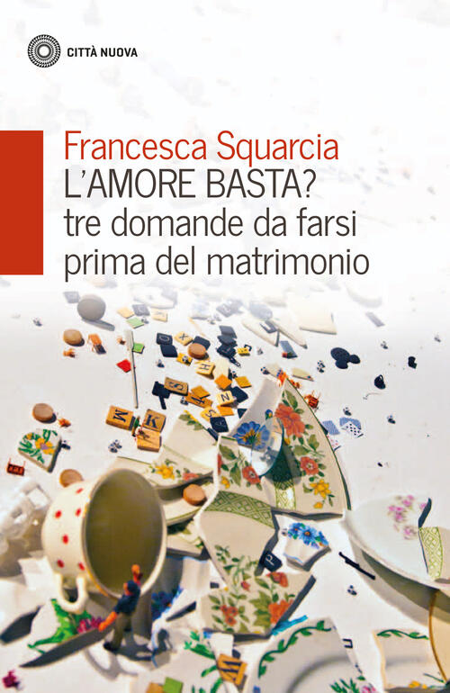 L' Amore Basta? Tre Domande Da Farsi Prima Del Matrimonio Francesca Squarcia C