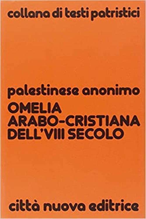 Omelia Arabo-Cristiana Dell'viii Secolo Anonimo Palestinese Citta Nuova 1994