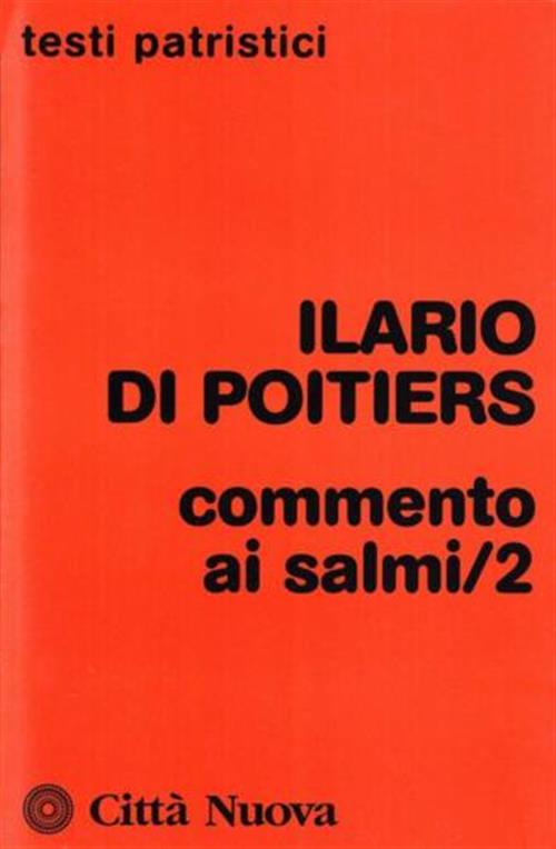 Commento Ai Salmi. Vol. 2 Sant'ilario Di Poitiers Citta Nuova 2006