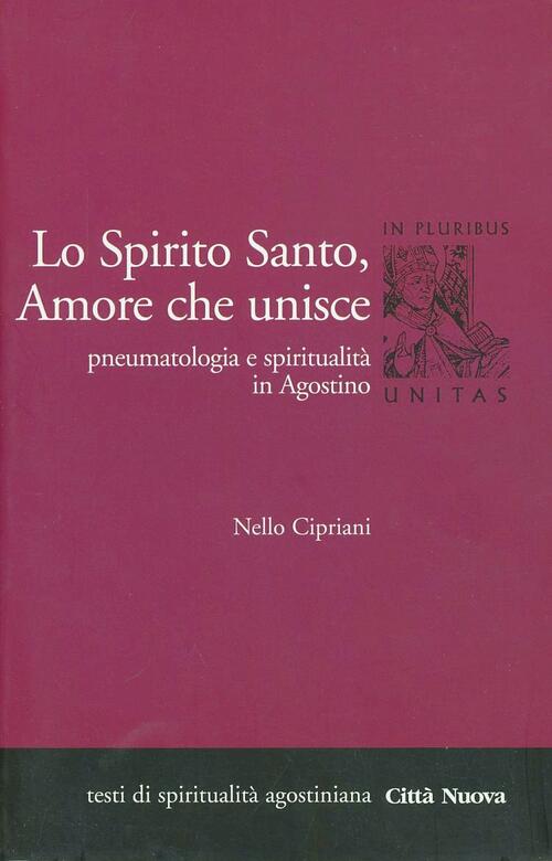 Lo Spirito Santo, Amore Che Unisce. Pneumatologia E Spiritualita In Agostino N