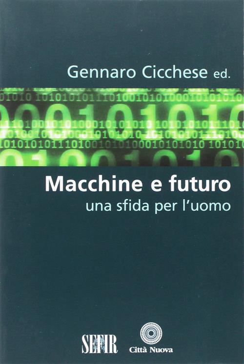 Macchine E Futuro. Una Sfida Per L'uomo