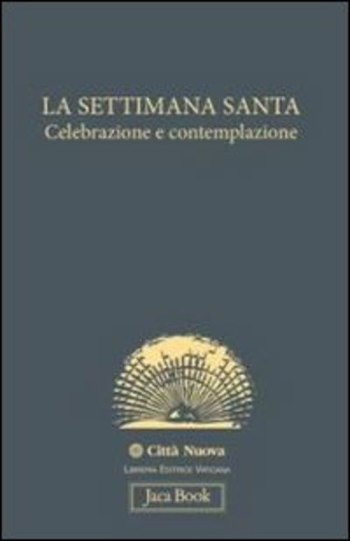 La Settimana Santa. Celebrazione E Contemplazione