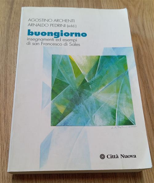 Buongiorno. Insegnamenti Ed Esempi Di San Francesco Di Sales Agostino Archenti