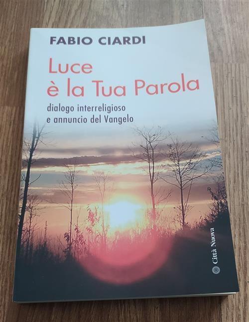 Luce E La Tua Parola. Dialogo Interreligioso E Annuncio Del Vangelo
