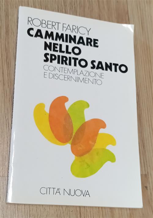 Camminare Nello Spirito Santo. Contemplazione E Discernimento Robert Faricy Ci