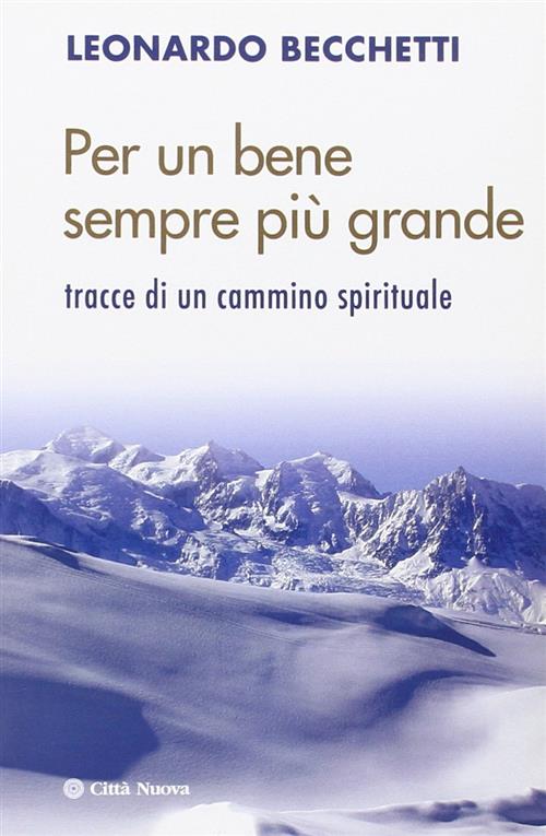 Per Un Bene Sempre Piu Grande. Tracce Di Un Cammino Spirituale