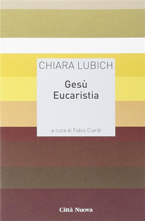 Gesu Eucaristia Chiara Lubich Citta Nuova 2014