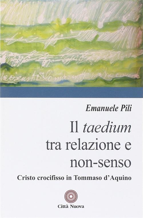Il Taedium Tra Relazione E Non-Senso. Cristo Crocifisso In Tommaso D'aquino Em