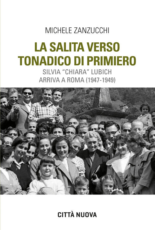 La Salita Verso Tonadico Di Primiero. Silvia Chiara Lubich Arriva A Roma (1947